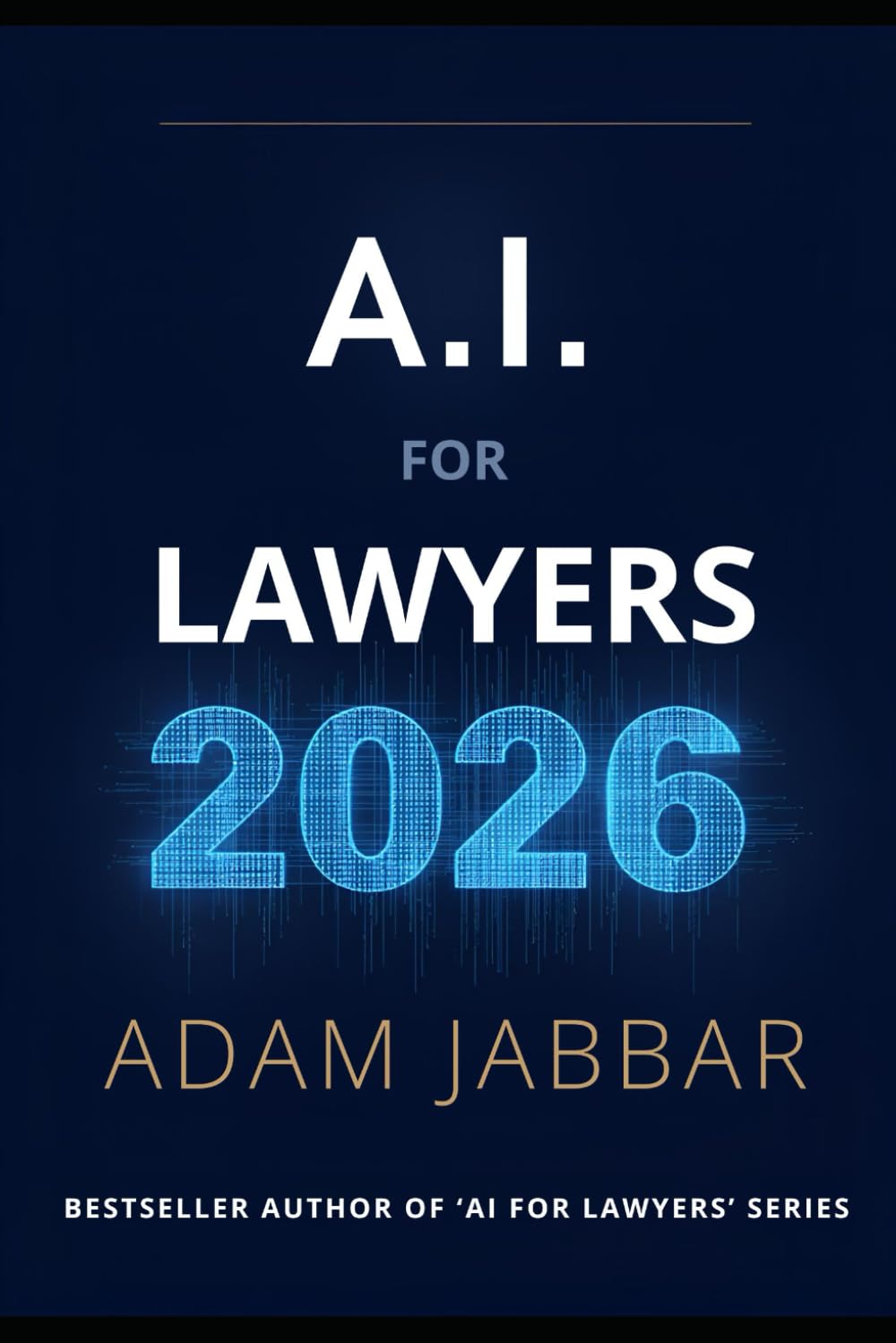 AI For Lawyers 2026: The Complete Guide to AI Tools, Legal Prompts, Ethics and Regulation for Lawyers