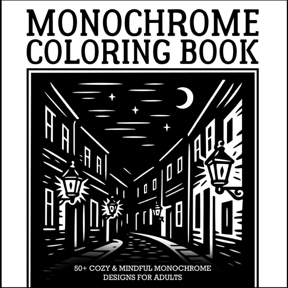 monochrome coloring book: 50+ cozy & mindful monochrome designs for adults