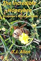 The Incredible Honeybee...A Layman's Reference Guide 0996292209 Book Cover