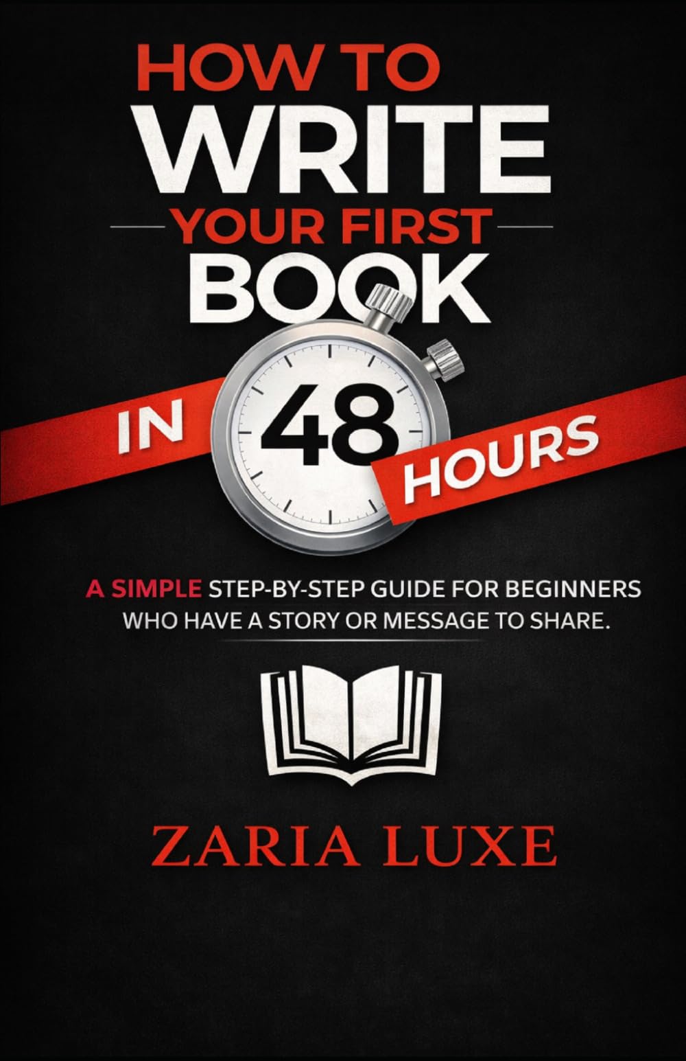 How to Write Your First Book in 48 Hours: (Even if you're not a writer)