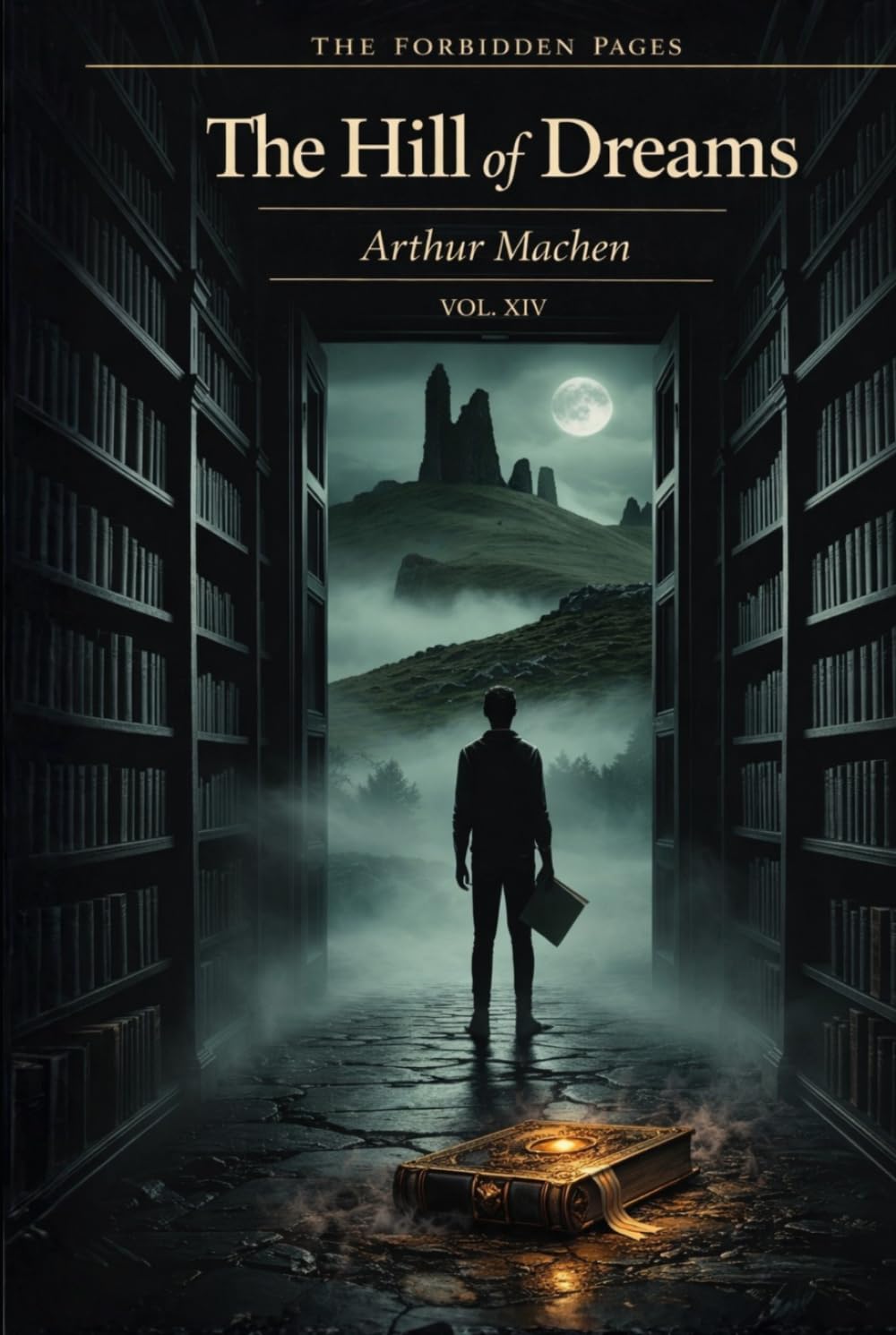 The Hill of Dreams — Collector’s Annotated Edition (Forbidden Pages, Vol. XIV): The Text That Cannot Be Finished | A Visionary Gothic Novel of Obsession, Ruin, and Impossible Art