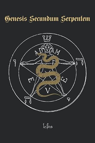 Genesis Secundum Serpentem (The Satanic Apocrypha)
