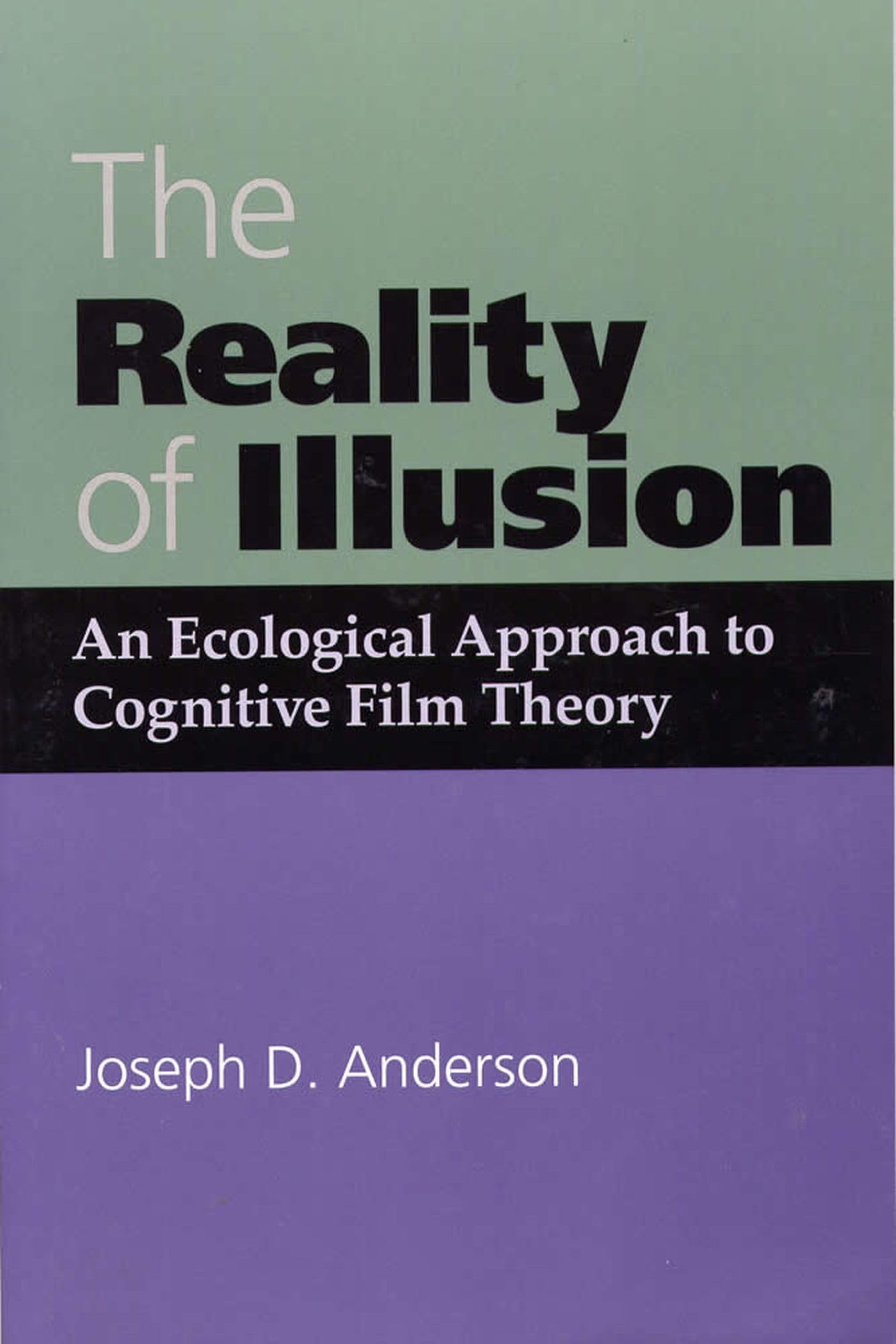 The Reality of Illusion – Ecological Approach to Cognitive Film Theory Anderson