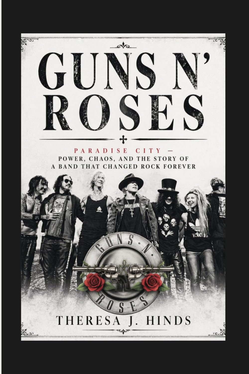 GUNS N’ ROSES: Paradise City — Power, Chaos, And The Story Of A Band That Changed Rock Forever
