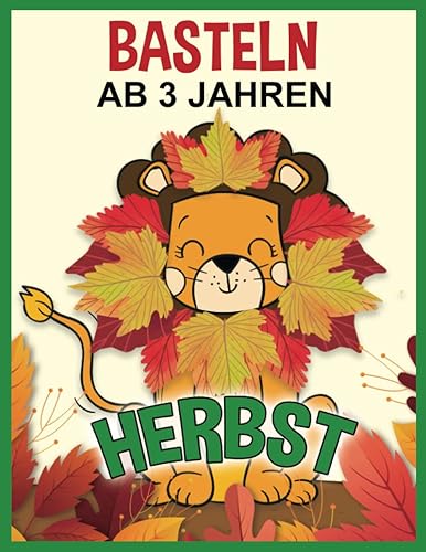 Herbst Basteln ab 3 Jahren: Bastelbuch für Kinder - Blätter sammeln, kleben und malen! - Kinderbücher für kleine Sammler und Bastler - Blättertiere und Blätter Puzzles!