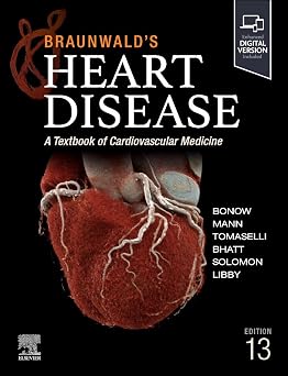 Braunwalds Heart Disease, Single Volume A Textbook of Cardiovascular Medicine