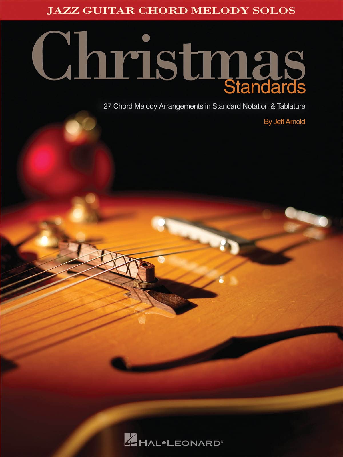 Christmas Standards: Jazz Guitar Molody Solos: 27 Chord Melody Arrangements in Standard Notation & Tab