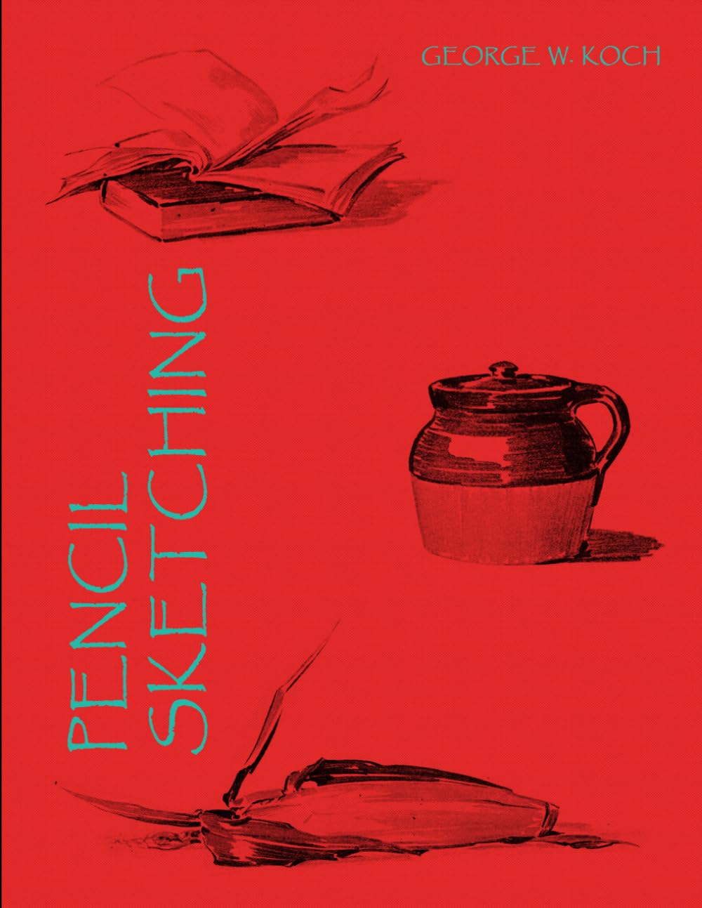 PENCIL SKETCHING: A Classic and Timeless Drawing Guide