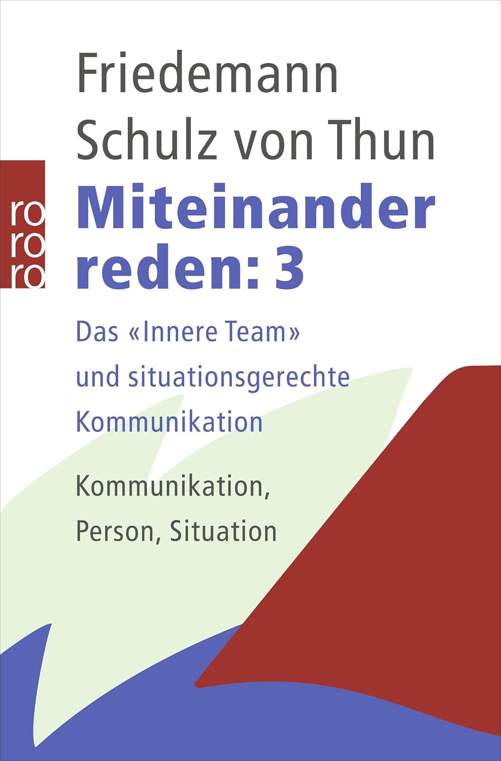 Miteinander reden 3 Das "Innere Team" und situationsgerechte Kommunikation Kommunikation