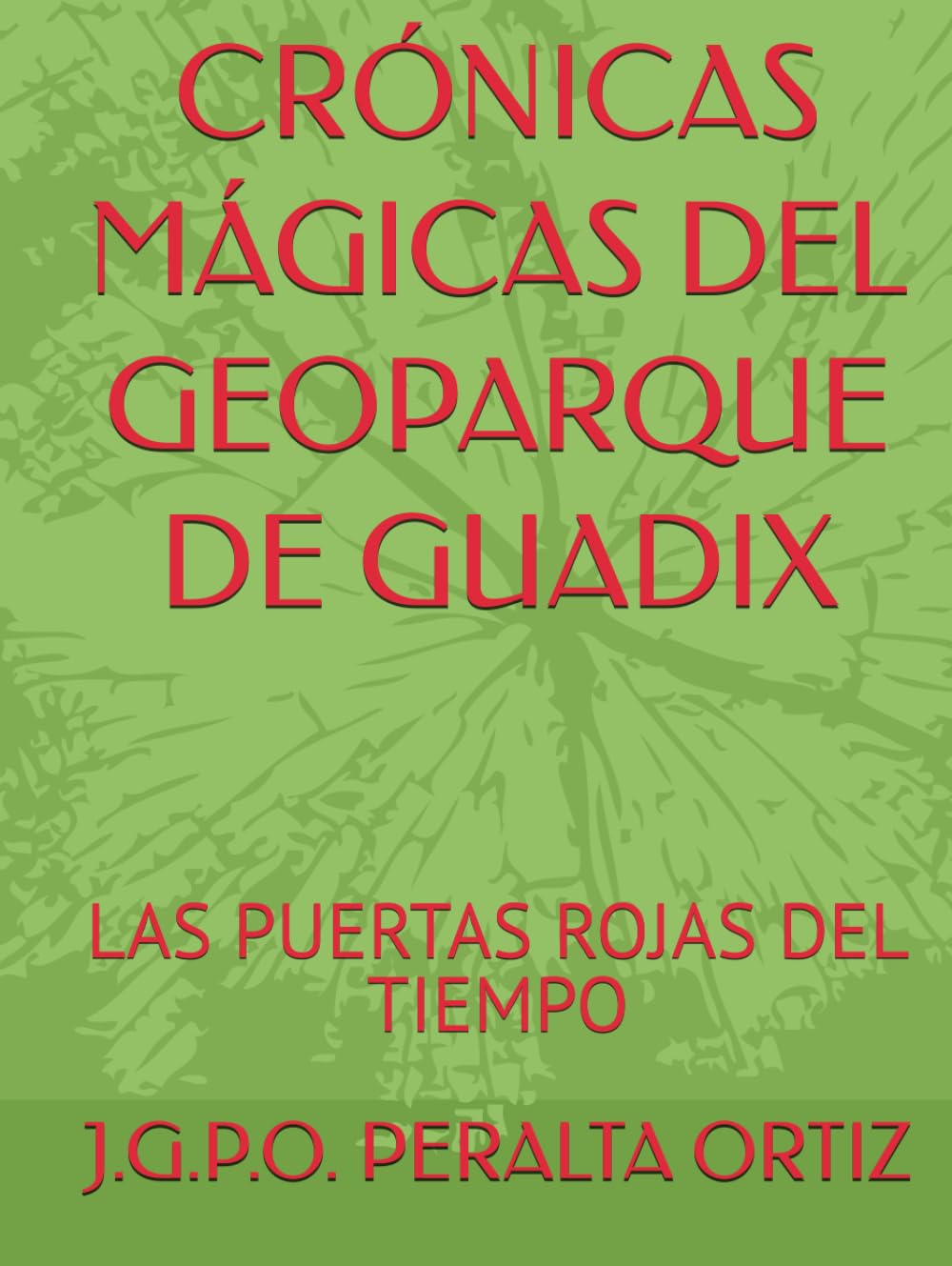 CRÓNICAS MÁGICAS DEL GEOPARQUE DE GUADIX: LAS PUERTAS ROJAS DEL TIEMPO