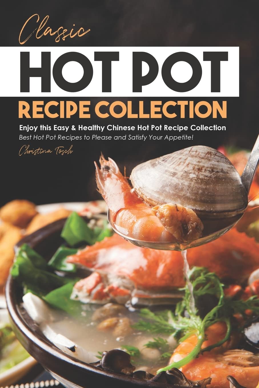 Classic Hot Pot Recipe Collection Enjoy this Easy & Healthy Chinese