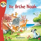 Anton, erzähl mir was! Die Arche Noah (Anton, erzähl mir was! - zum Vorlesen und Mitnehmen: Die Heftreihe "Religion" für Kinder ab 2 Jahren) - Katharina Wilhelm Tina Nagel 