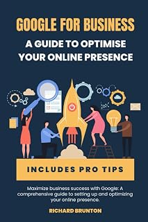 Google for Business: A Comprehensive guide to setup and optimize your online presence