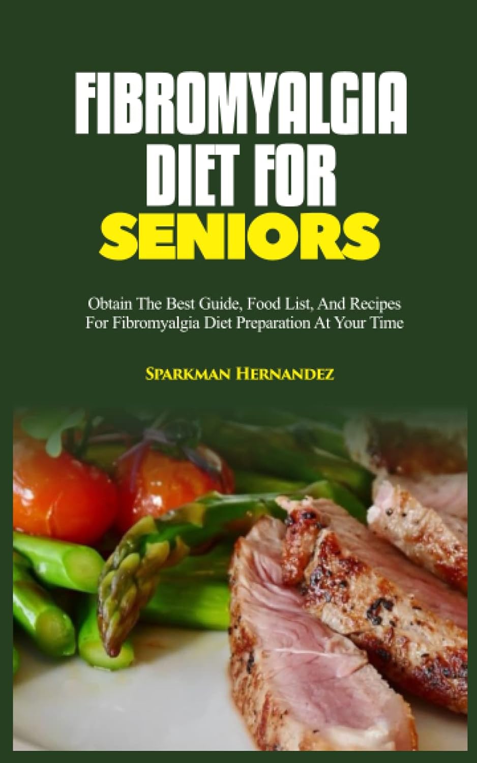 Fibromyalgia Diet for Seniors Obtain The Best Guide, Food List, And