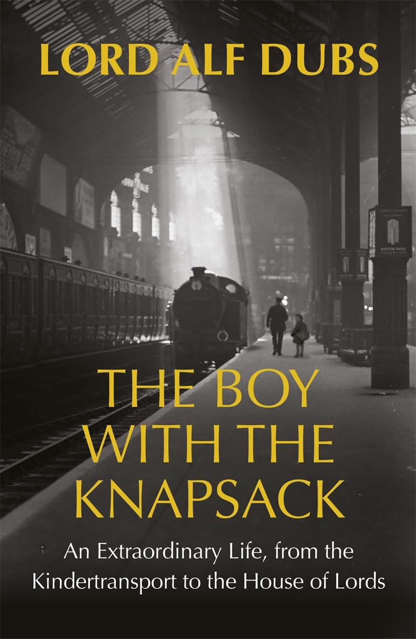 The Boy with the Knapsack: An Extraordinary Life, from the Kindertransport to the House of Lords