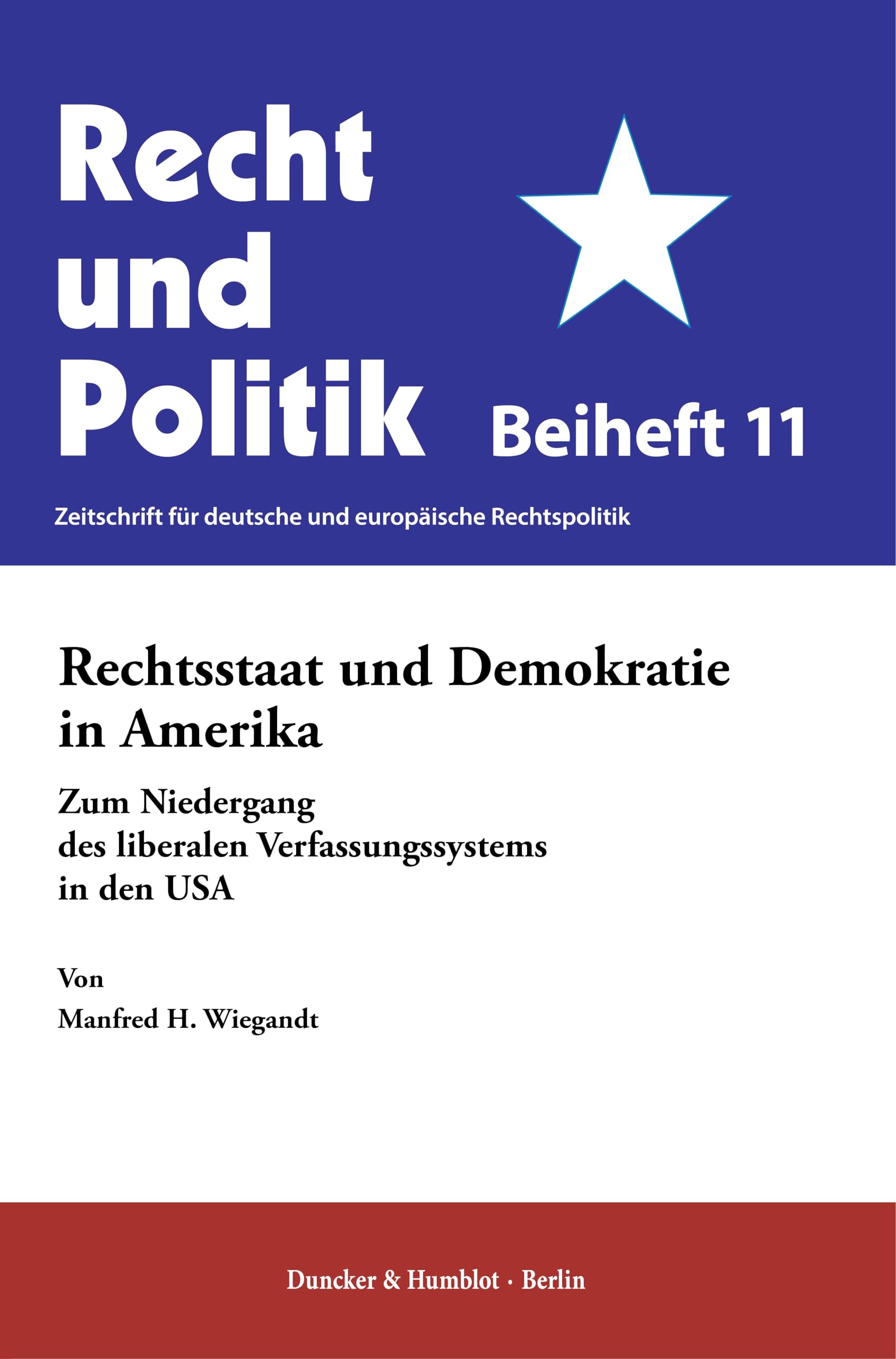 Rechtsstaat und Demokratie in Amerika: Zum Niedergang des liberalen Verfassungssystems in den USA (Recht und Politik. Beihefte, Band 11)