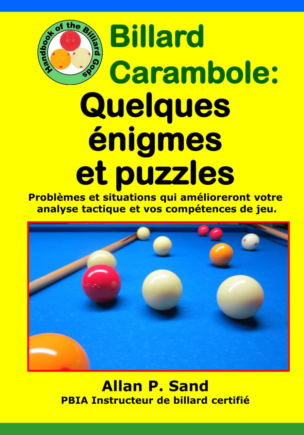 Billard Carambole - Quelques énigmes et puzzles: Problèmes et situations qui amélioreront votre analyse tactique et vos compétences de jeu.