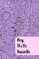 Hey, It’s Me Danielle: Personalized Teen Journal - Prompts and Self Discovery Questions 1731289707 Book Cover