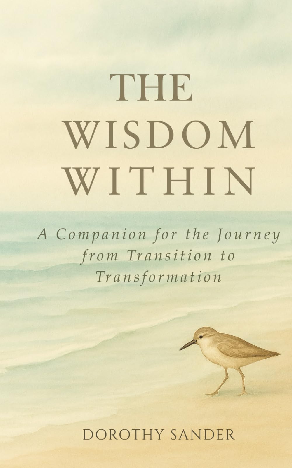 The Wisdom Within: A Companion for the Journey ~ from Transition to Transformation