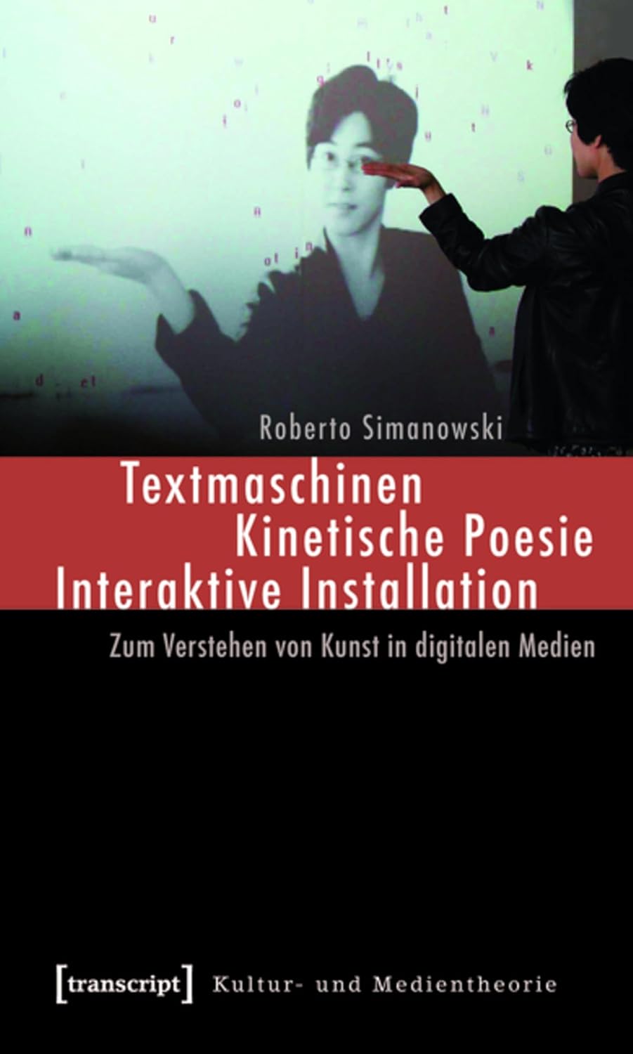 Textmaschinen – Kinetische Poesie – Interaktive Installation: Zum Verstehen von Kunst in digitalen Medien (Kultur- und Medientheorie) (German Edition)      [Print Replica] Kindle Edition