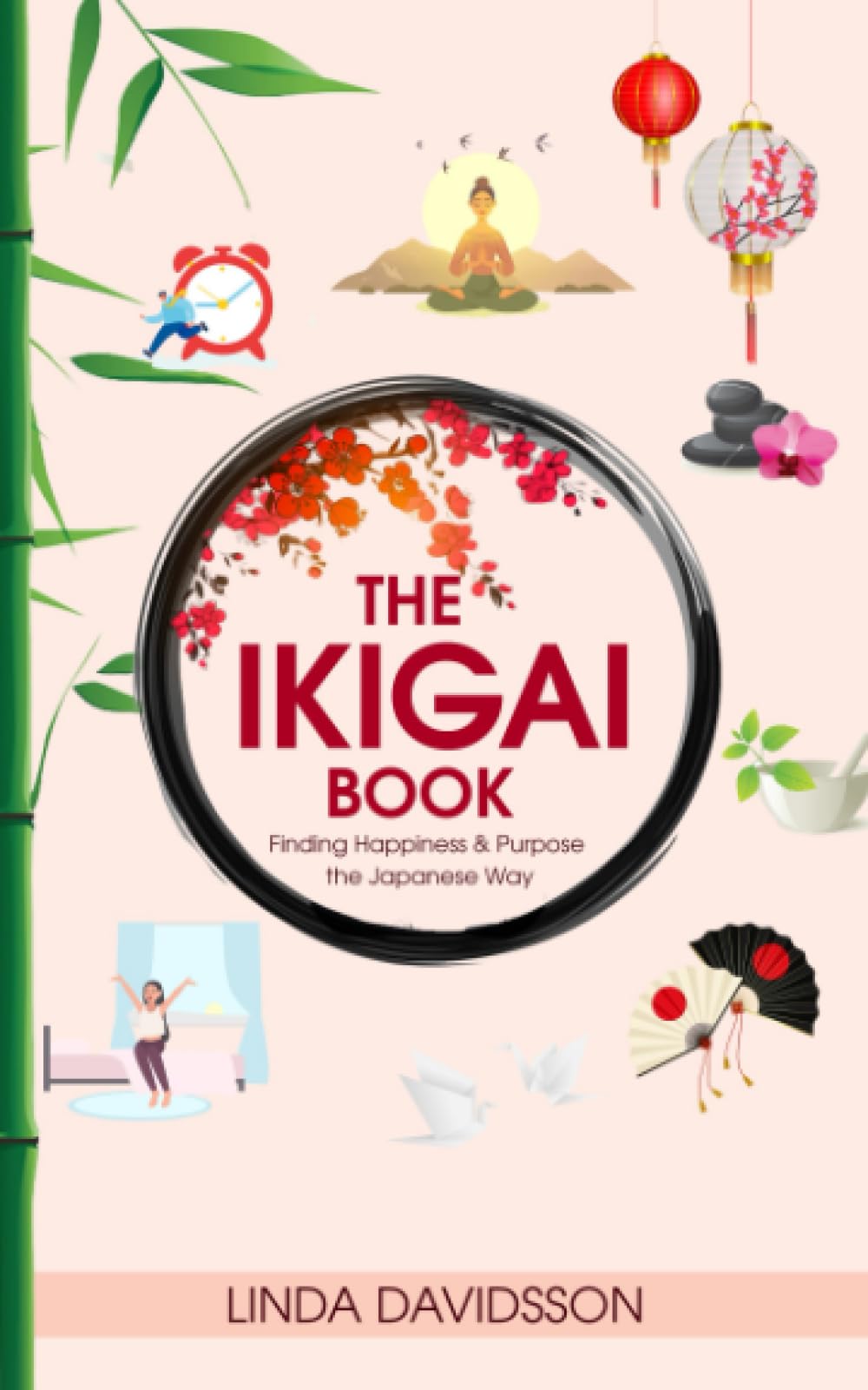 The Ikigai Book: Finding Happiness And Purpose The Japanese Way