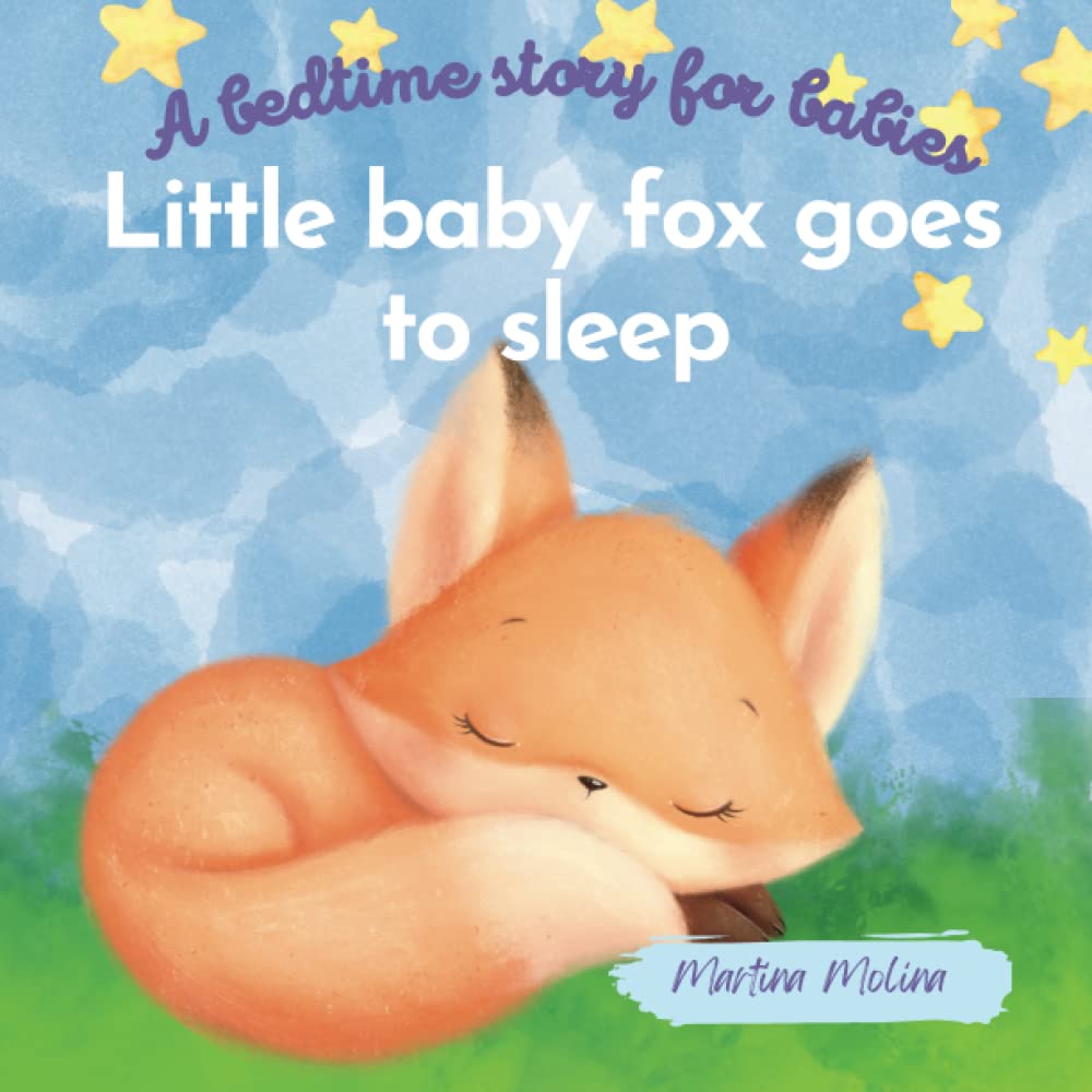 A bedtime story for babies: little baby fox goes to sleep (Baby and toddler books ages 0-3)