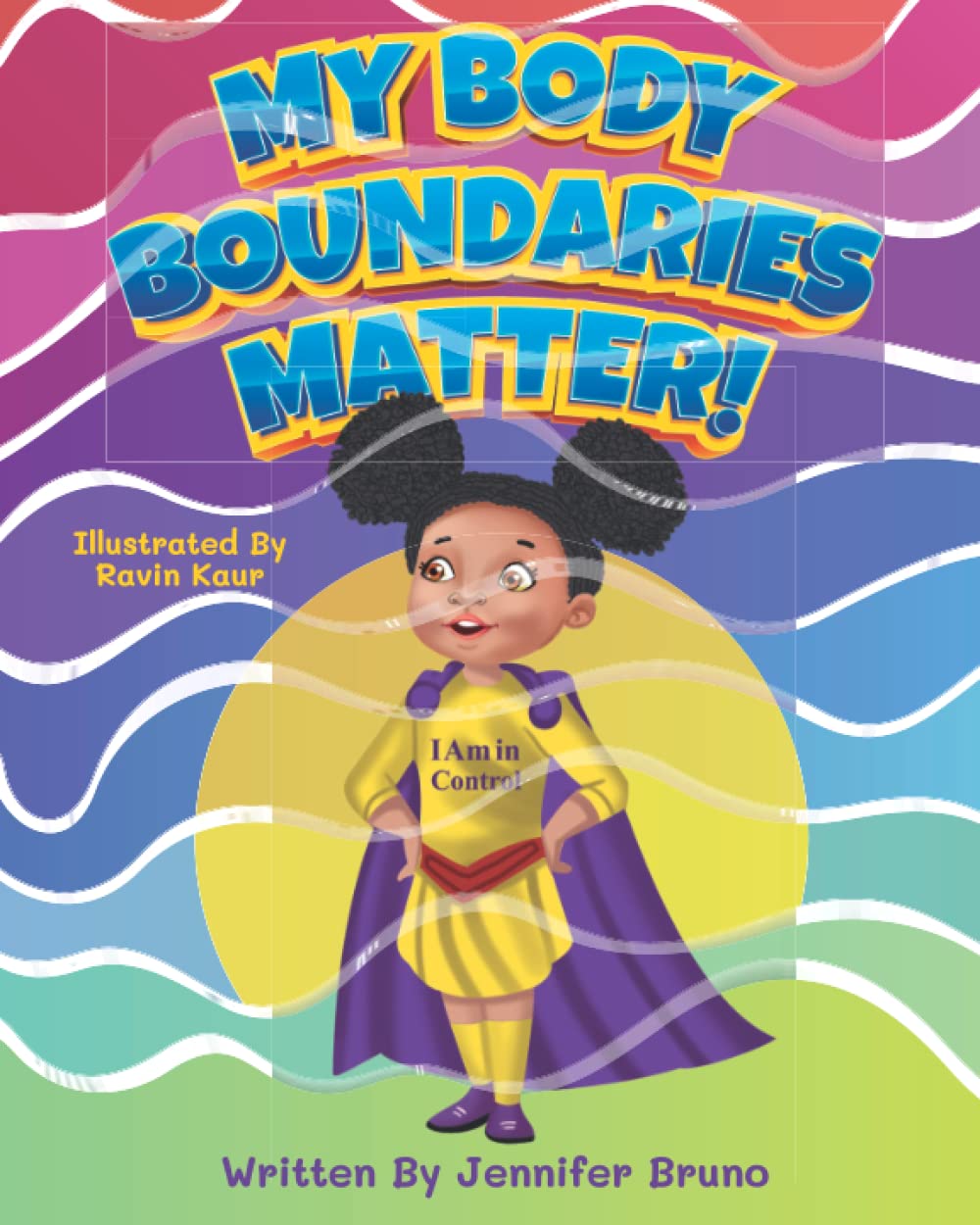 My Body Boundaries Matter!: A Picture Book That Teaches Children About Body Boundaries and Body Safety Rules
