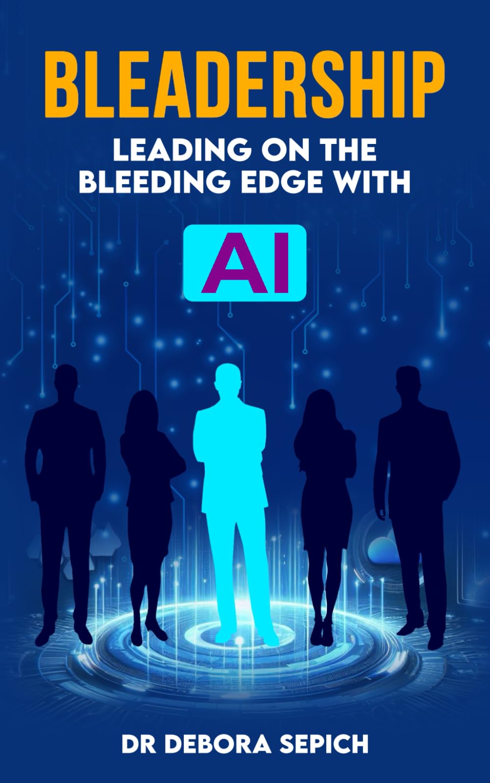 Bleadership: Leading on the Bleeding Edge: AI-integrated leadership