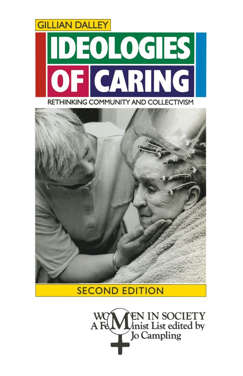 Ideologies of Caring: Rethinking Community and Collectivism: 10 (Women in Society: A Feminist List)