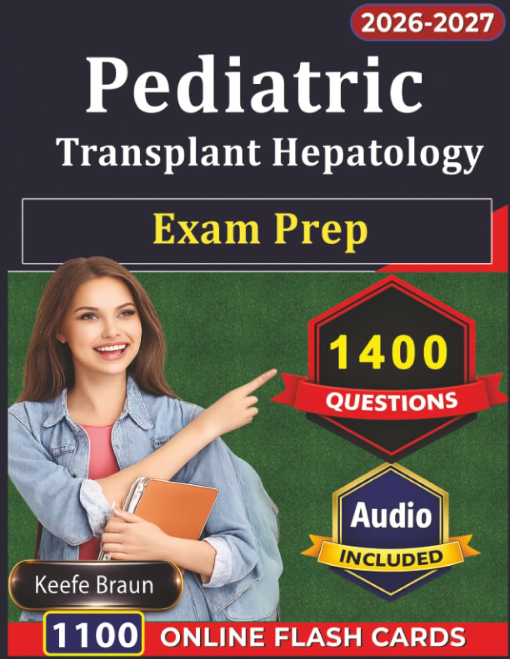 Pediatric Transplant Hepatology Exam Prep: 1400 Realistic Practice Questions and Detailed Explanation for Preparation