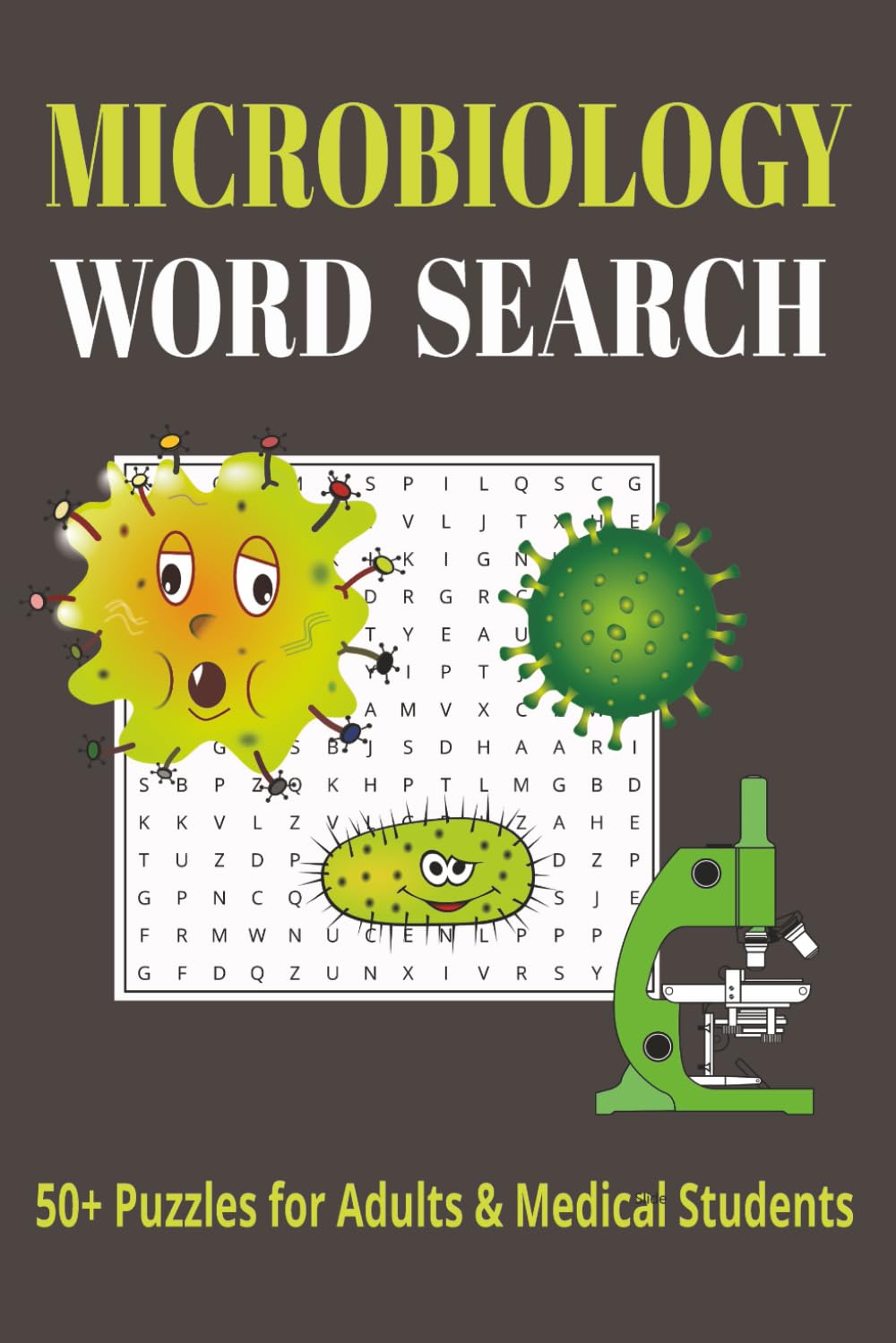 Microbiology Word Search Puzzle Book: Word Searches with Easy to read print about Pathogens, Bacteria, Viruses & more I 6x9 inches, 110 pages I 50+ ... Medical & Nursing Students and Vacation time.