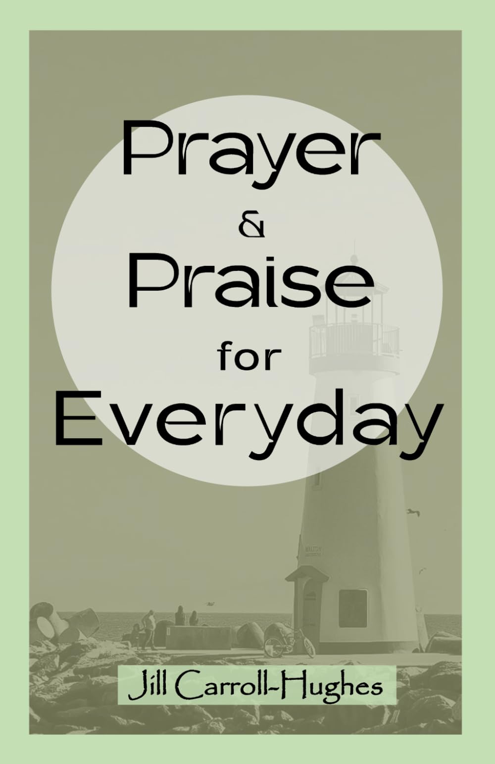 Prayer & Praise For Everyday: A collection of short prayers for Christians: Prayer Book, everyday prayers, devotional