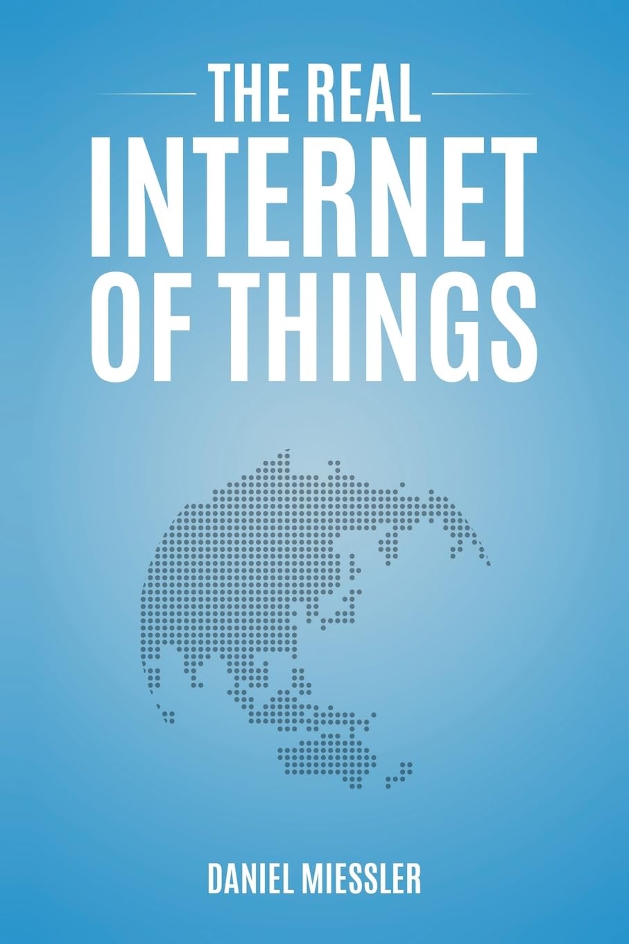 The Real Internet of Things