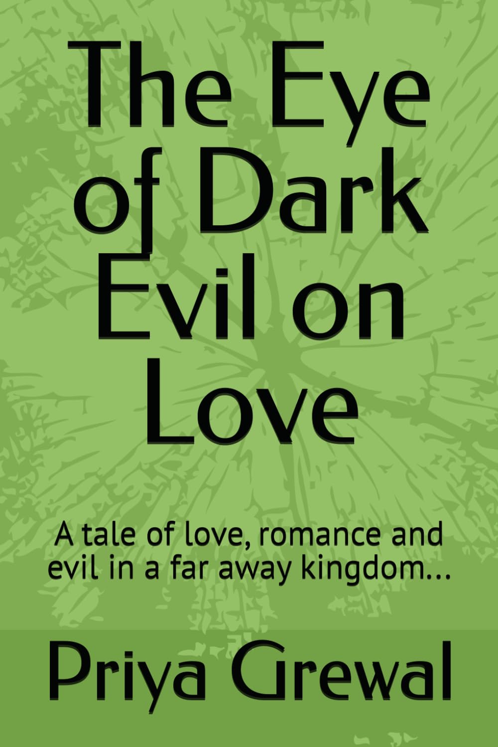 The Eye of Dark Evil on Love: A tale of love, romance and evil in a far away kingdom...