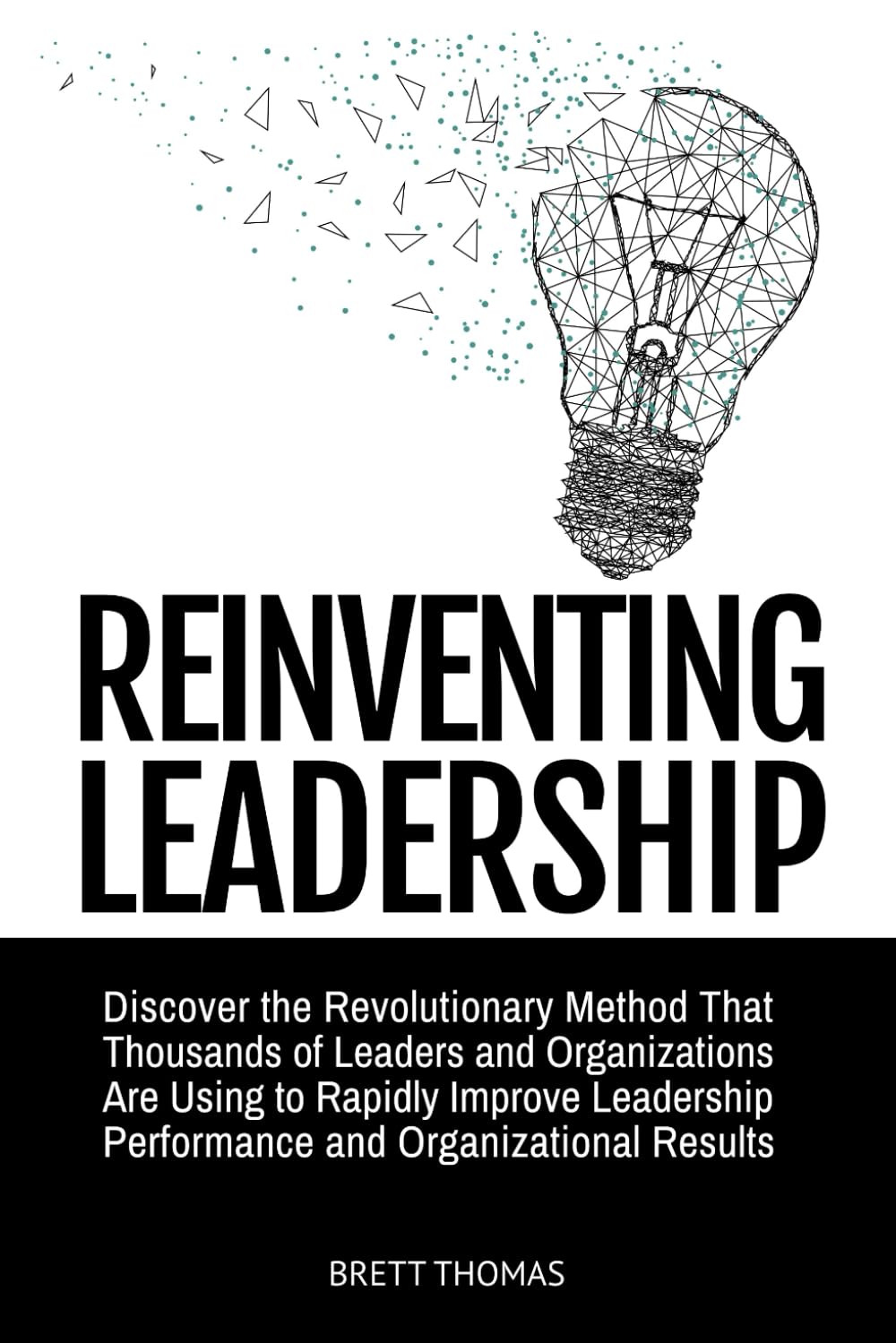 Reinventing Leadership: Discover the Revolutionary Method That Thousands of Leaders and Organizations Are Using to Rapidly Improve Leadership ... Results (Integral Leadership Series)