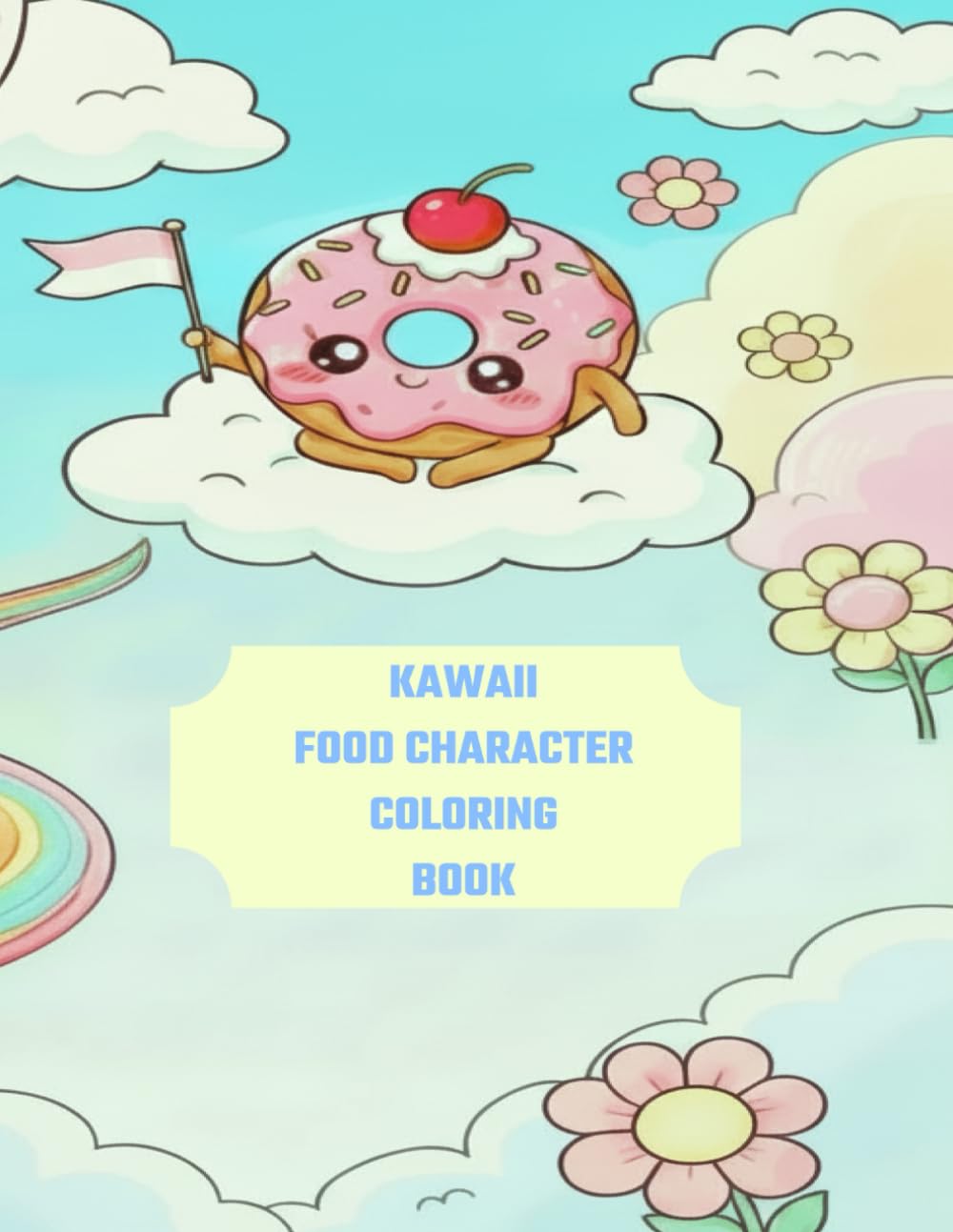 KAWAII FOOD CHARACTER COLORING BOOK: Kawaii Food Character Coloring Pages for Kids