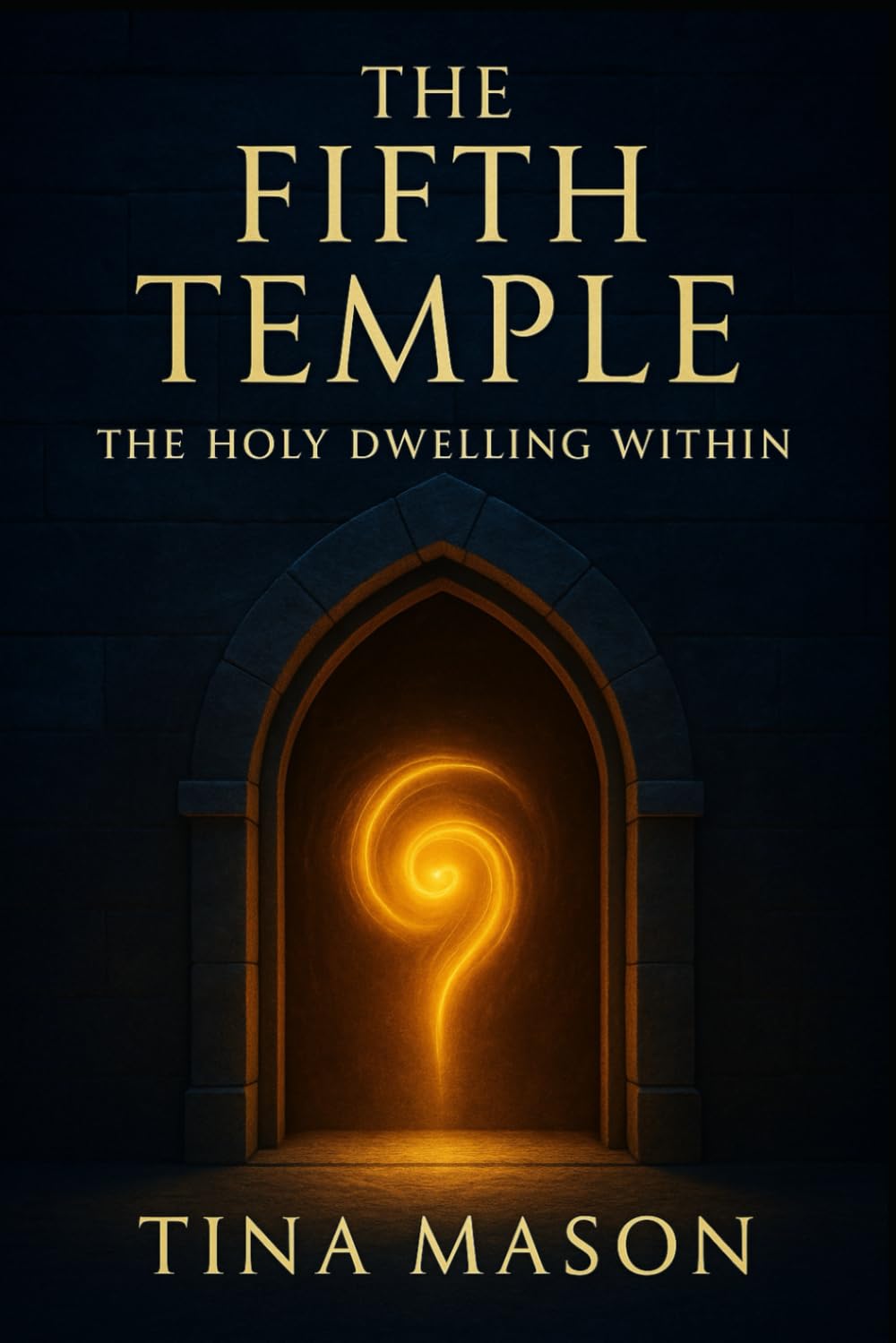 THE FIFTH TEMPLE: THE HOLY DWELLING WITHIN (The Codes of Remembrance)