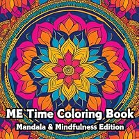 ME Time Coloring Book: Mandala & Mindfulness Edition, Designed for Yogis & Yoginis, and those looking for Meditative Calm B0DF8SDCQB Book Cover