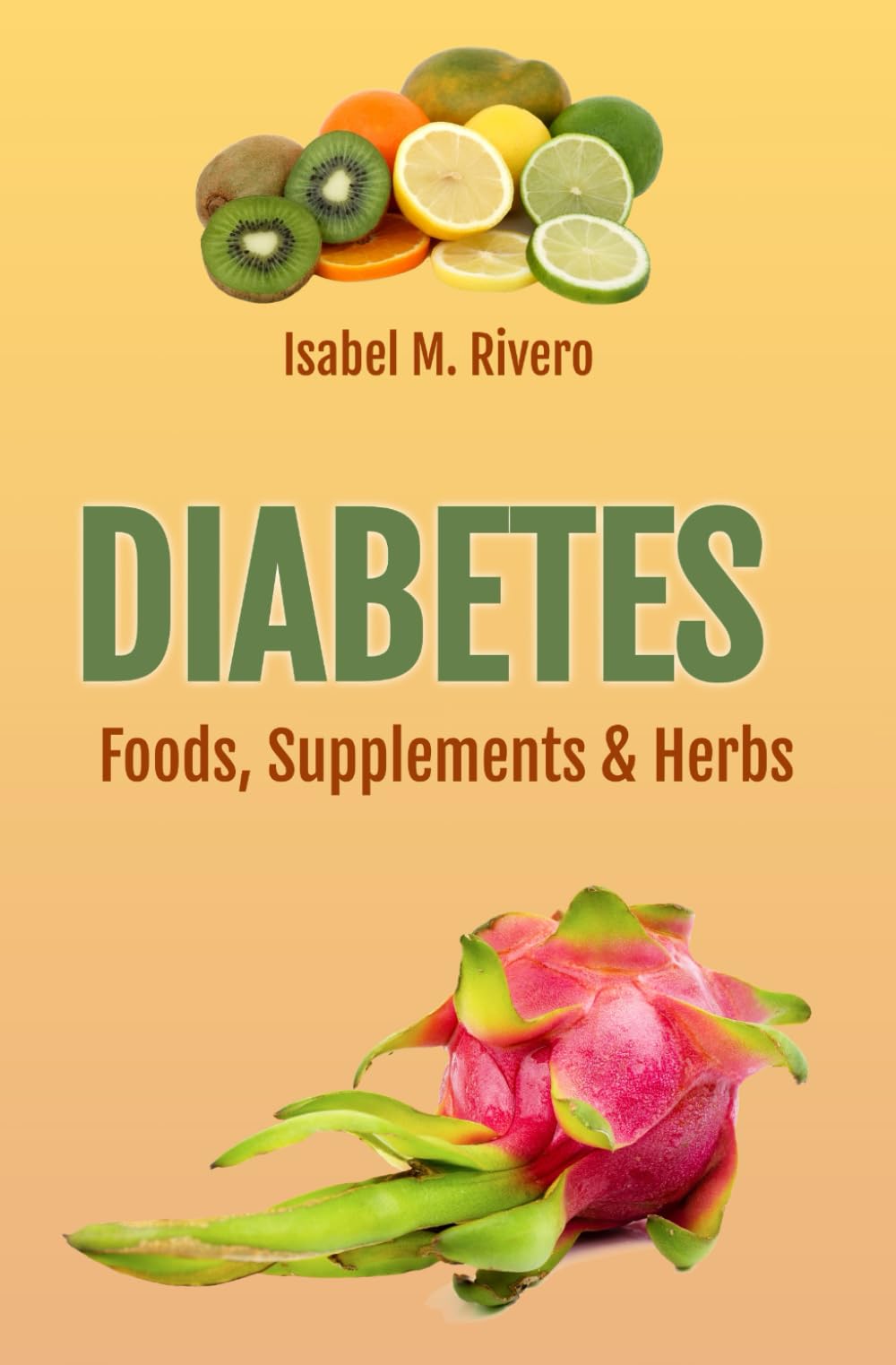 DIABETES. Foods, Supplements & Herbs: Q&A, Information, Recipes, Juices and Nutritional Supplements.