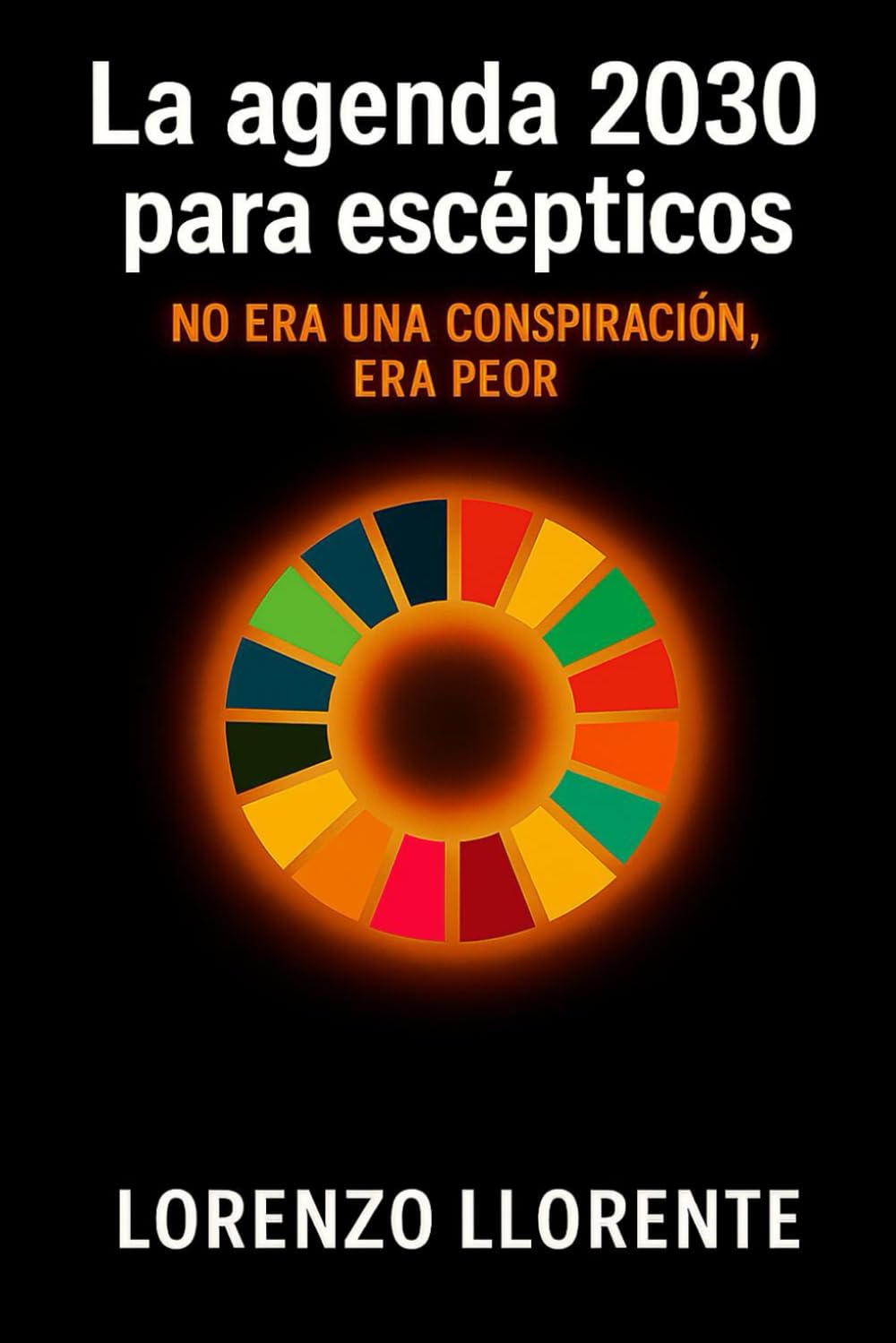 La Agenda 2030 Para Escépticos: No era una conspiración, era peor
