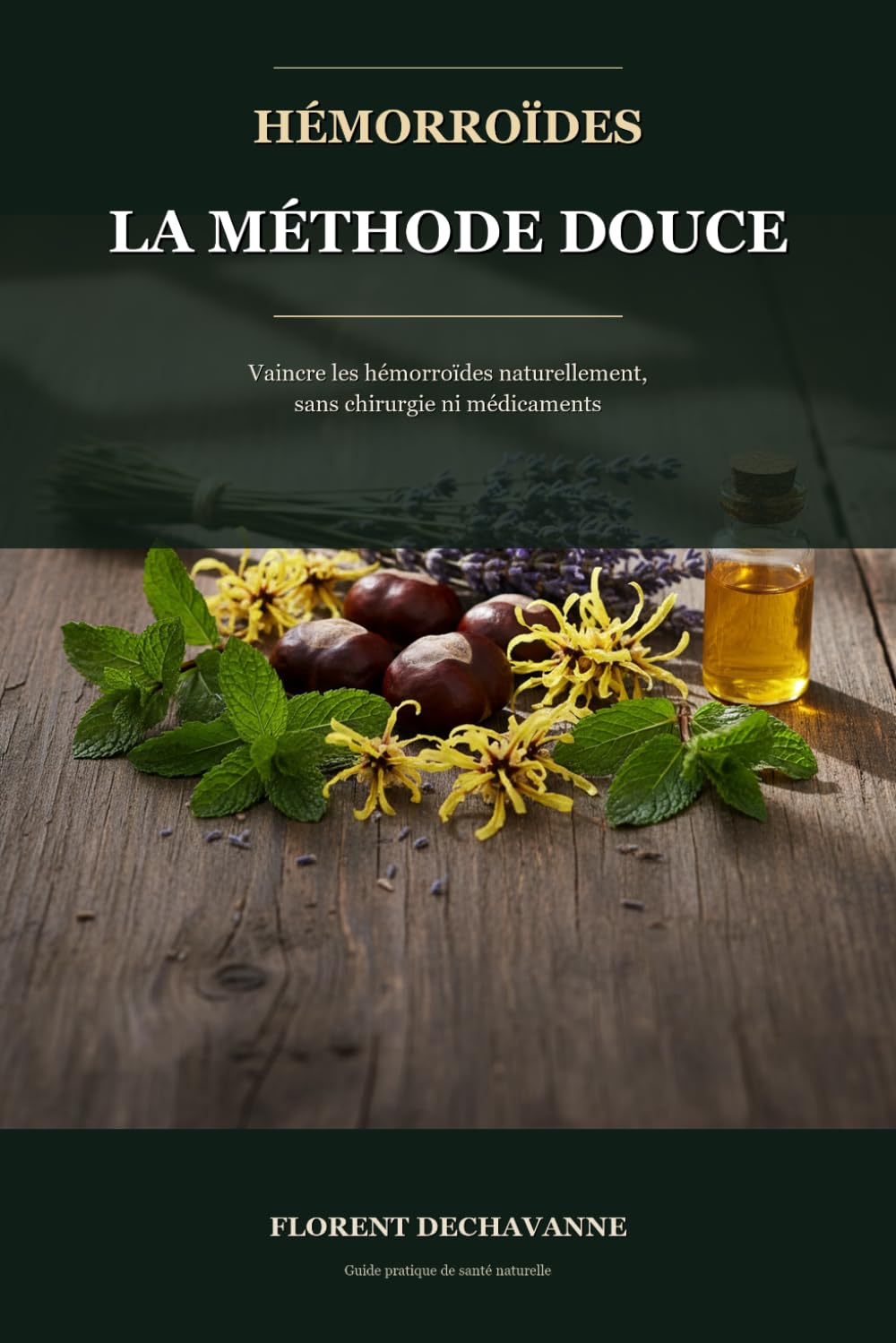 Hémorroïdes : la méthode douce: Vaincre les crises naturellement, sans chirurgie ni médicaments