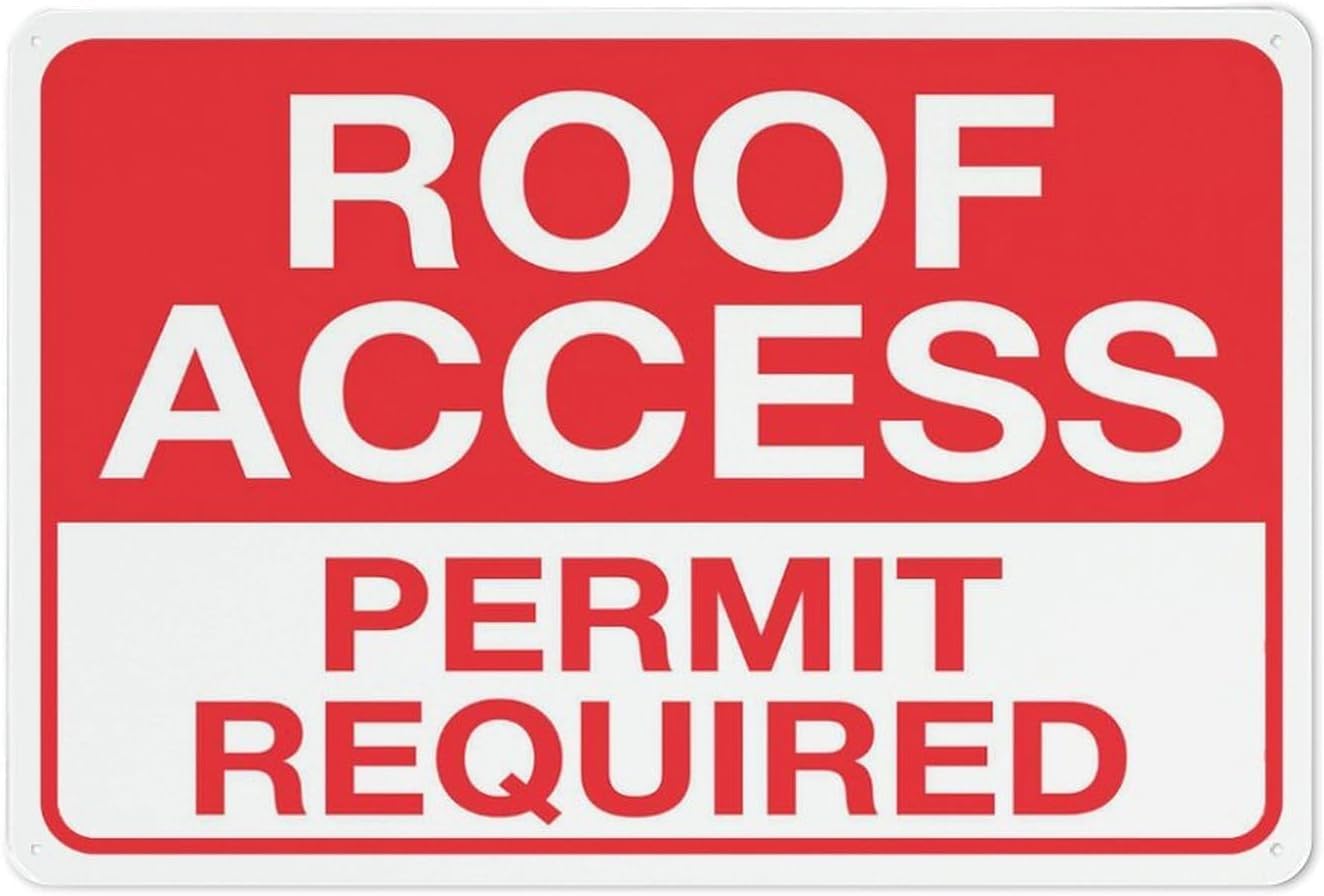 Roof Access Permit Required Rust Free Aluminum Sign - Easy to Read Decor with Pre-Drilled Holes for Home Farm, Factory Roof - 16x12 Inch​