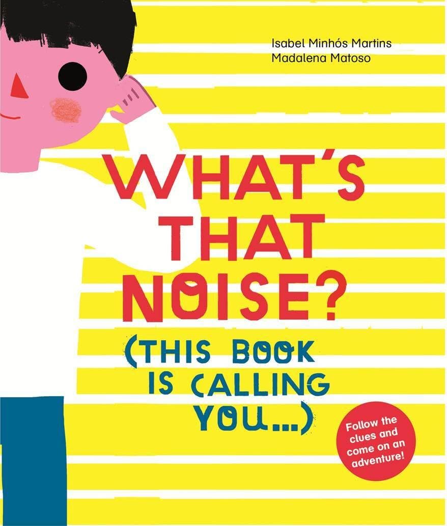 What's That Noise? by Isabel Minhós Martins HARDBACK 9781849764292