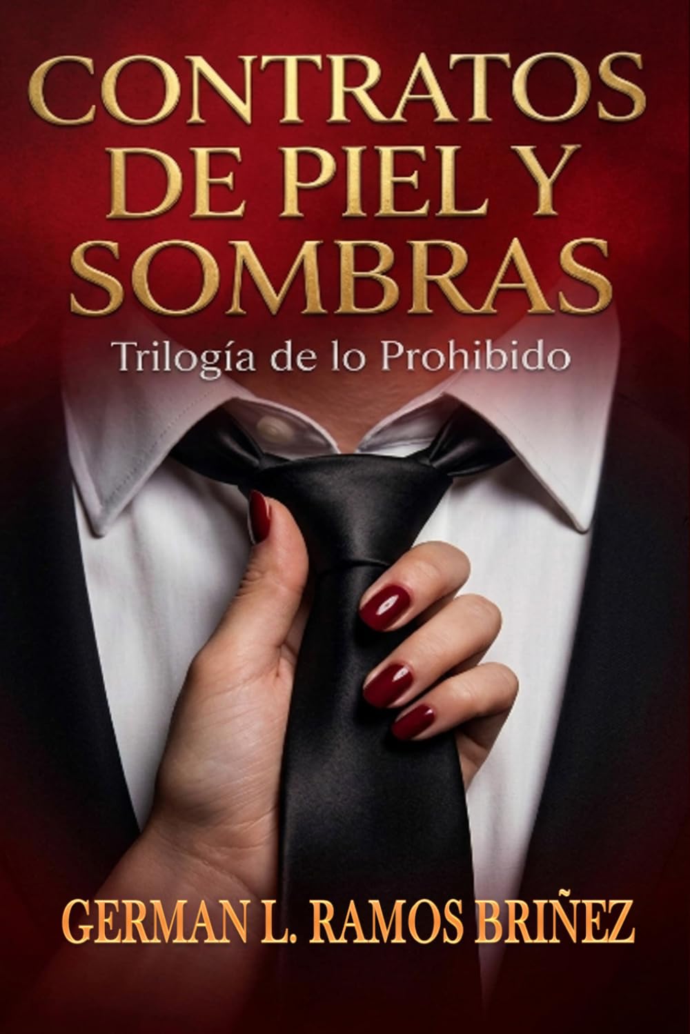 Contratos de piel y sombras: Trilogía de lo prohibido