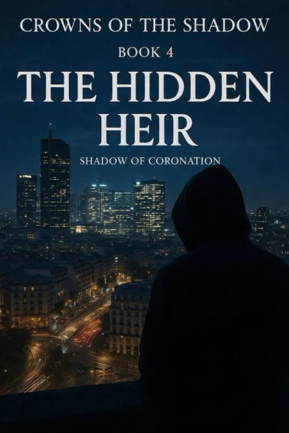 The Hidden Heir: Shadow of Coronation: 4 (Crowns Of The Shadow)