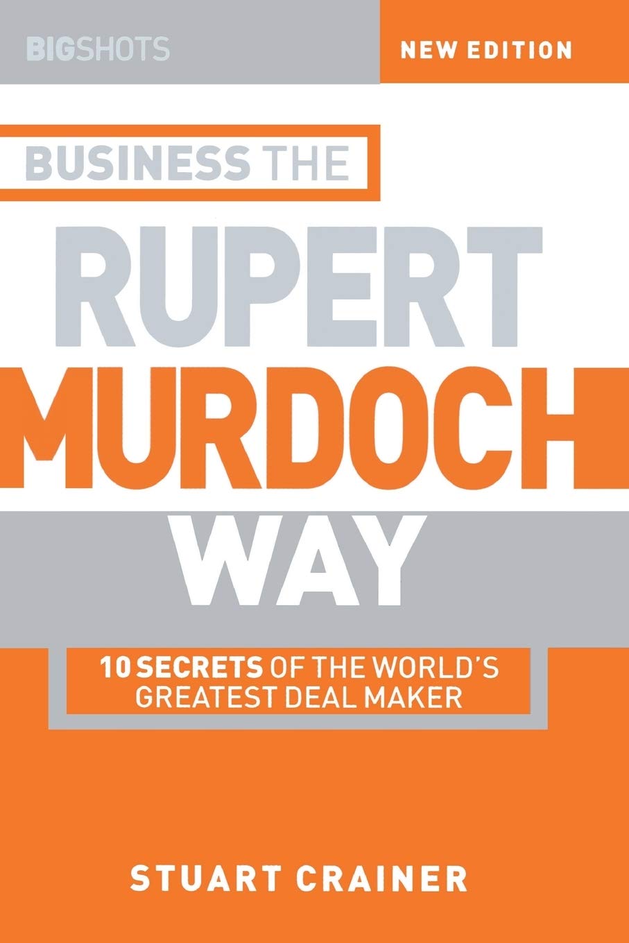 Business the Rupert Murdoch Way: 10 Secrets of the by Stuart Crainer PAPERBACK