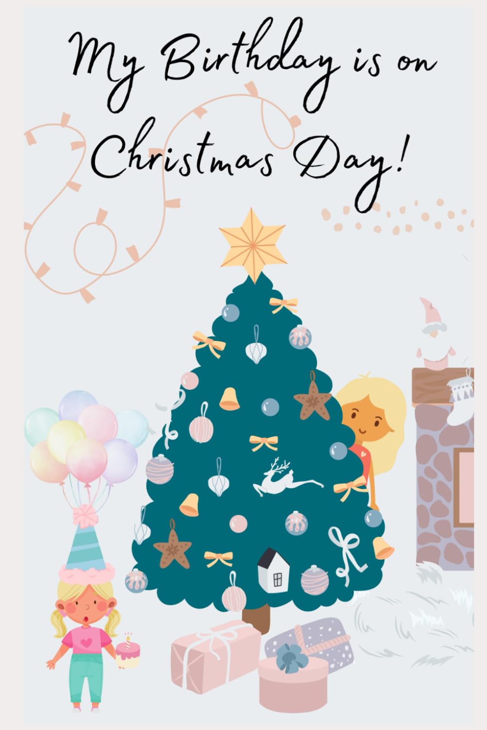 My birthday is on Christmas day!: Why having a birthday on Christmas day is the best!