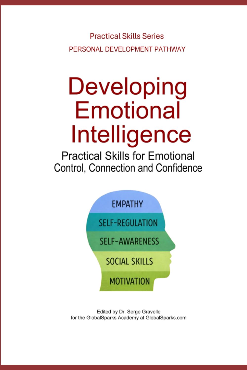Developing Emotional Intelligence: Practical Skills for Emotional Control, Connection, and Confidence (Personal Development Pathway - Practical Skills Series)