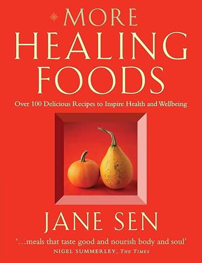 More Healing Foods: Over 100 Delicious Recipes to Inspire Health and Wellbeing