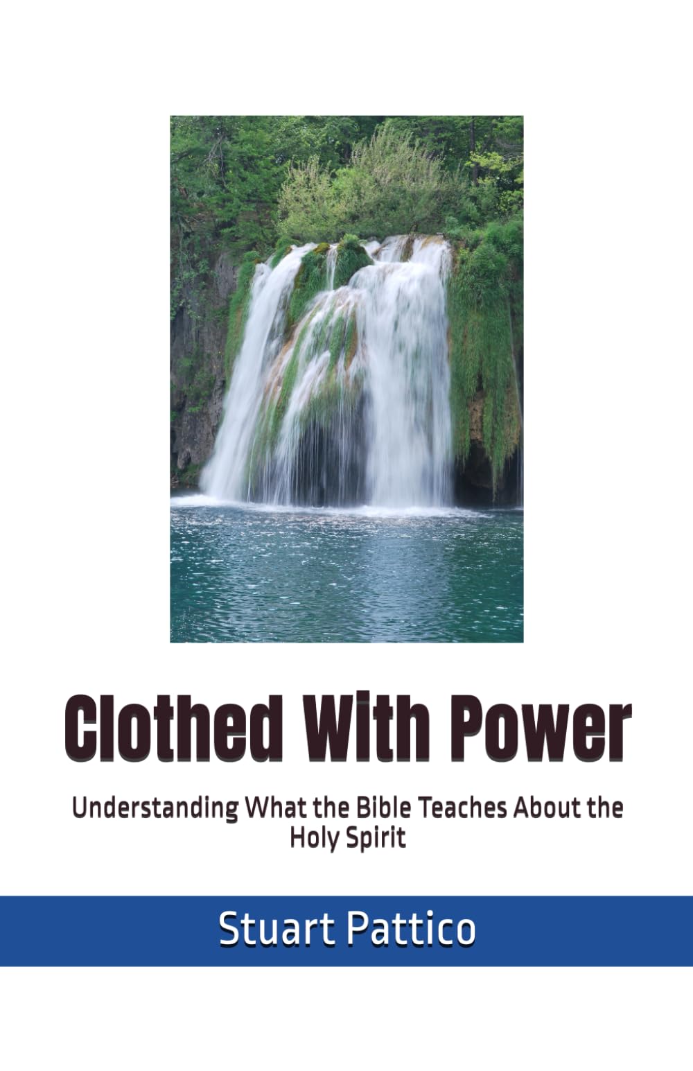 Clothed With Power: Understanding What the Bible Teaches About the Holy Spirit